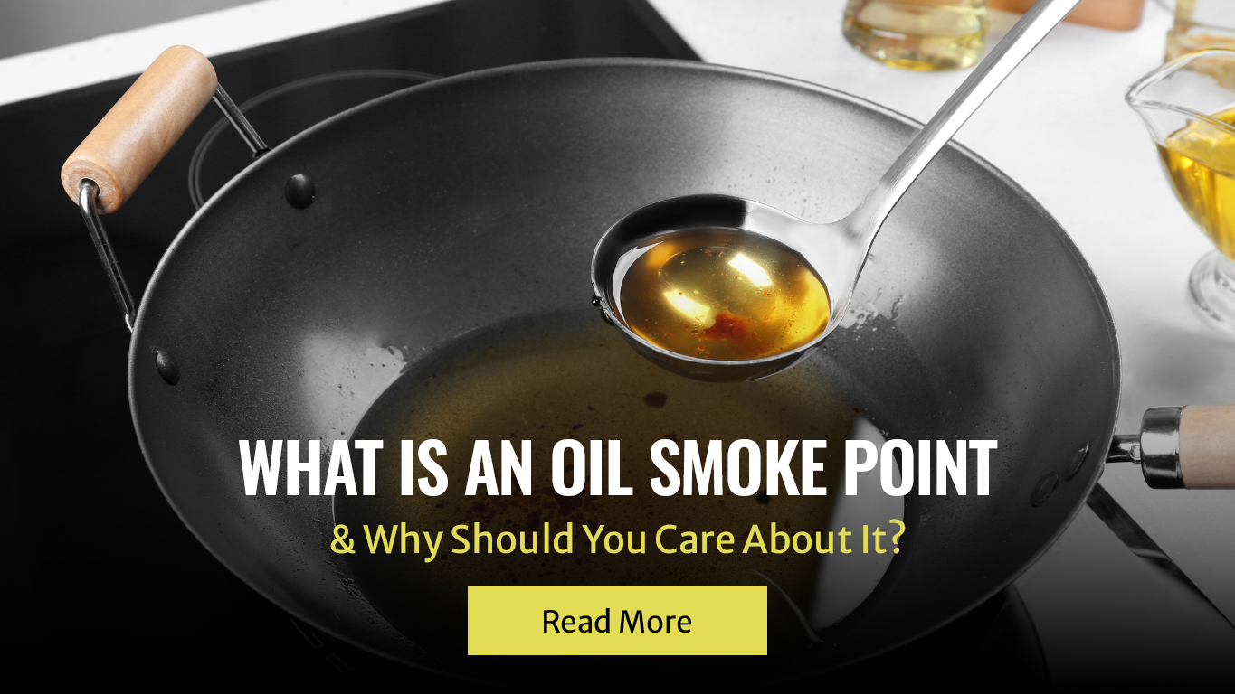 What Is An Oil Smoke Point - And Why Should You Care About It?